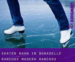 Skaten Bahn in Bonadelle Ranchos-Madera Ranchos