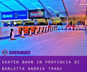 Skaten Bahn in Provincia di Barletta - Andria - Trani