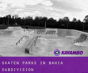 Skaten Parks in Bahia Subdivision