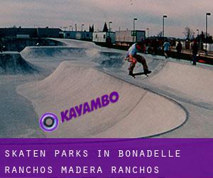 Skaten Parks in Bonadelle Ranchos-Madera Ranchos