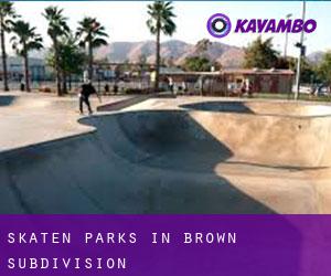 Skaten Parks in Brown Subdivision