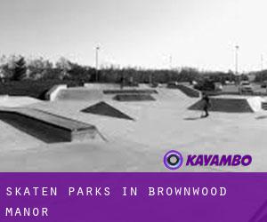 Skaten Parks in Brownwood Manor