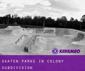 Skaten Parks in Colony Subdivision
