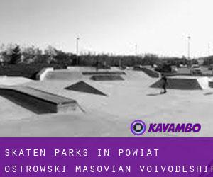 Skaten Parks in Powiat ostrowski (Masovian Voivodeship)