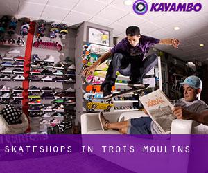 Skateshops in Trois-Moulins