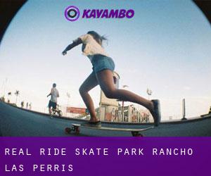 Real Ride Skate Park (Rancho las Perris)